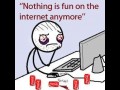 Nothing is fun anymore