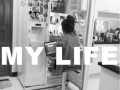 My life