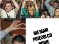 Nie mam pojęcia co robię