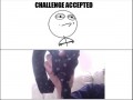 Challenge accepted