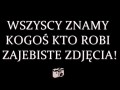 Wszyscy znamy kogoś