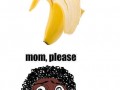Mom please