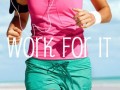Work for it