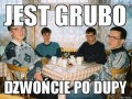 Jest grubo