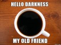 Hello darkness