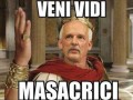 Veni vidi masacrici