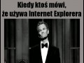 Gdy ktoś używa internet explorera
