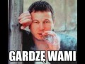 Gardzę wami