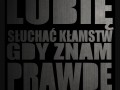 Lubię słuchać kłamstw