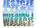 Jeszcze tylko miesiąc