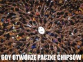 Gdy otworzę chipsy