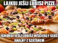 Lajkuj jeśli lubisz pizzę