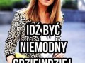Idź być niemodny gdzie indziej