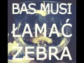 Bas musi łamać żebra