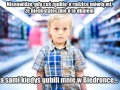 Niedostatecznie o to dbałem