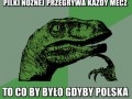 Jeżeli polska reprezentacja pilki nożnej przegrywa każdy mecz