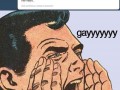 Gaaaaaaaaaaaay