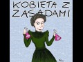 Jestem kobietą z zasadami