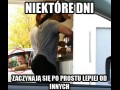 Niektóre dni są lepsze