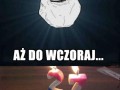 Aż do wczoraj