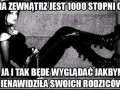 Nie ważne że jest gorąco