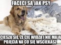 Faceci są jak psy