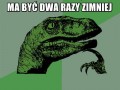Jeżeli dziś jest 0c a jutro ma być dwa razy zimniej