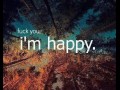 Fck you i39m happy