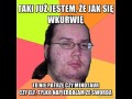 Taki już jestem że jak się wkurwię
