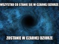Wszystko co stanie się w czarnej dziurze