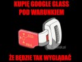 Tylko wtedy kupię google glass