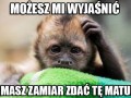 Może wyjaśnisz