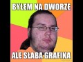 Byłem na dworze