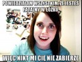 Powiedziałam wszystkim że jesteś fatalny w łóżku