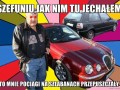 Szefuniujak nim tu jechałem
