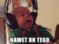 Nawet dziecko tego nie wytrzyma