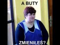 A buty zmieniłeś