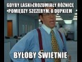 Gdyby laski zrozumiały różnicę pomiędzy szczerym a dupkiem