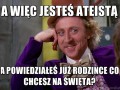 A więc jesteś ateistą