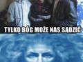 Tylko bóg może ich sądzić