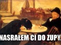 Nastałem ci do zupy