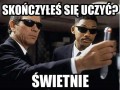 Skończyłeś się uczyć