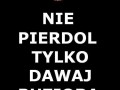 Nie pierdol tylko dawaj buziora
