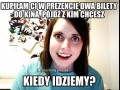 Idz z kim chcesz