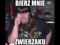Bierz mnie