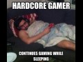 Hardcore gamer
