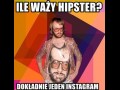 Ile waży hipster