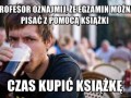 Profesor oznajmij że egzamin można pisać z pomocą książki