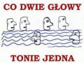 Co dwie głowy