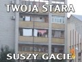 Gacie twojej starej